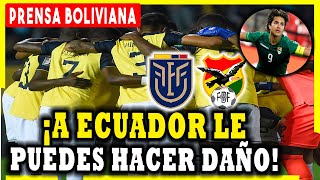 prensa BOLIVIANA: a ECUADOR le PUEDES HACER DAÑO ECUADOR VS BOLIVIA ELIMINATORIAS SUDAMERICANAS 2022