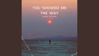 You Showed Me The Way