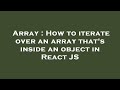 Array : How to iterate over an array that's inside an object in React JS