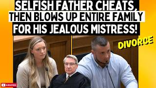Selfish Father CHEATS, & Then Blows Up His Entire Family For His Jealous Mistress!