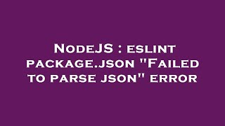 NodeJS : eslint package.json "Failed to parse json" error