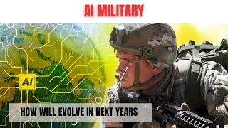 AI's Battlefield Impact: Revolutionizing Military Strategy \u0026 Warfare in the Coming Years