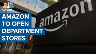 Amazon is set to open department stores — What it means for the e-commerce giant