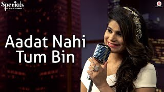 Aadat Nahi Tum Bin | Jyotica Tangri | Rishabh Srivastava | Specials by Zee Music Co.