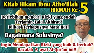 Ngaji Hikam Ibnu Atho'illah:Hikmah 5,Berlebihan cari Rizki,Lalai Akhirat!Indikasi mata hati terhapus