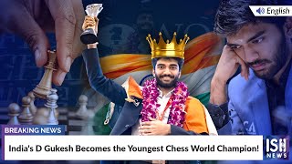 India's D Gukesh Becomes the Youngest Chess World Champion! | ISH News