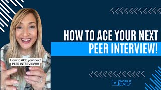 HOW TO ACE YOUR NEXT PEER INTERVIEW!