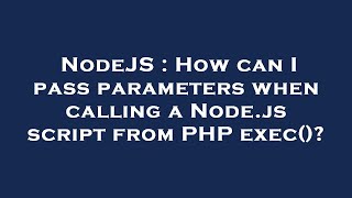 NodeJS : How can I pass parameters when calling a Node.js script from PHP exec()?