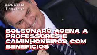 Bolsonaro acena a professores e caminhoneiros com benefícios às categorias