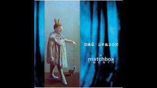 MATCHBOX TWENTY - If Your Gone - Mad Season.