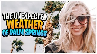 It's Not Always Sunny in Palm Springs - Palm Springs Weather