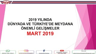 2019 YILI MART AYINA AİT DÜNYADA VE TÜRKİYE'DE MEYDANA GENEL ÖNEMLİ OLAYLAR