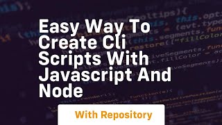 Easy way to create cli scripts with javascript and node