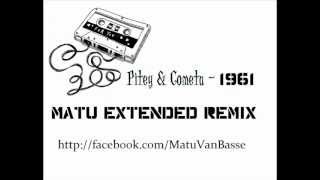 Pitey \u0026 Cometa - 1961 (Matu Extended Remix)