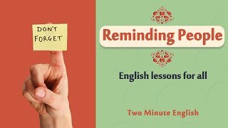 Reminding People in English - Free English Communication Lessons - How to Learn English Language