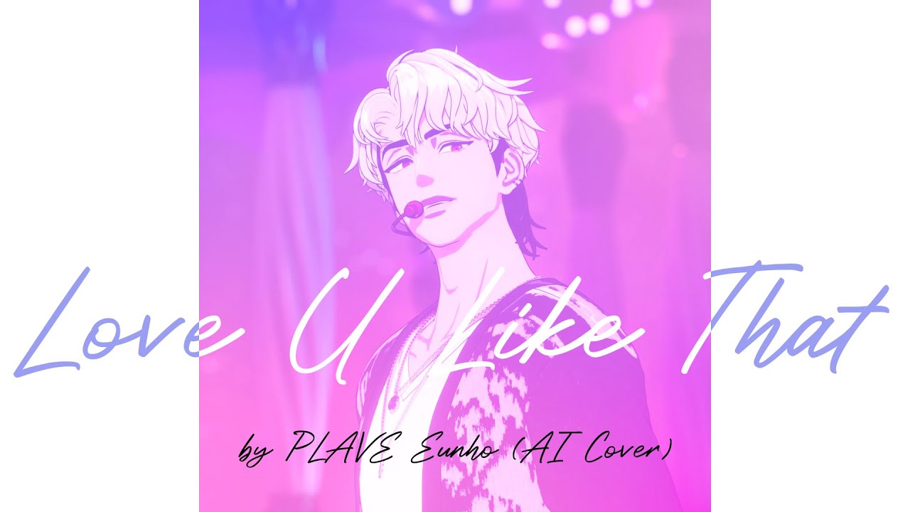 Ai Cover Love U Like That Plave 은호 Original By Lauv Youtube Music