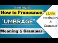 How to Pronounce UMBRAGE: What is the Meaning and Grammar?