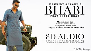 Bhabi (8D AUDIO) | Mankirt Aulakh | Shree Brar | Latest Punjabi Song 2020 | Latest 8D Songs 2020