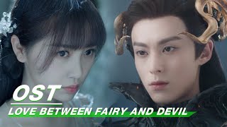 [ OST ] Faye 詹雯婷《诀爱》| Love Between Fairy and Devil | 苍兰诀 | iQIYI