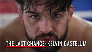 (MINI DOC) The LAST CHANCE: Kelvin Gastelum Trains For Most Important Fight Of U
