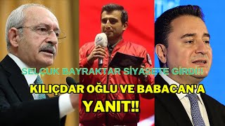 Selçuk Bayraktar siyasete girdi: Kılıçdaroğlu ve Babacan'a yanıt verdi