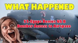 What Happened:  Egypt Denies US B-52 Bomber Access to Airspace