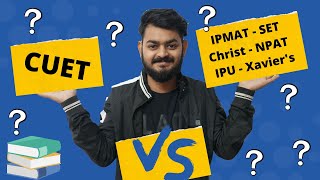 CUET vs other entrances SET - IPMAT - IPUCET - NPAT - CHRIST - XAVIER'S etc.