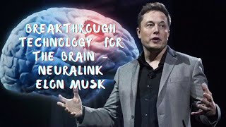 Elon Musk | Neuralink | Breakthrough Technology for the Brain