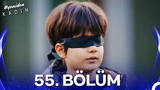 #YENİDEN Kadın 55. Bölüm