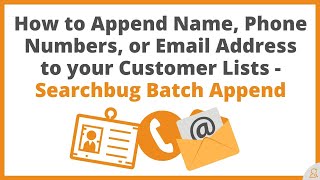 How to Append Name, Phone Numbers, or Email Address to your Customer Lists - Searchbug Batch Append
