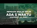 Mengapa Sholat Ada 5 Waktu? | Islampedia Memperingati Isra Mi'raj