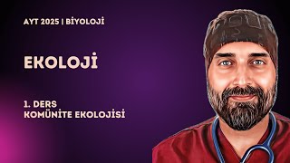 Ekoloji | 1. Ders Komünite Ekolojisi | 2025 - YKS