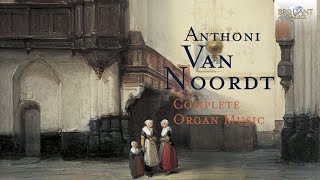 Van Noordt: Complete Organ Music