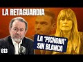 LA RETAGUARDIA nº613 | ¡Begoña Gómez al borde de la exclusión social!