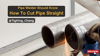 Pipe welder should know how to cut pipes straight