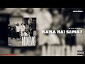 ALTER EMIZAN - KAISA HAI SAMAJ FT. OG DISALE | PROD BY PSYCHIC BEATS | OFFICIAL AUDIO