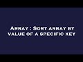 Array : Sort array by value of a specific key