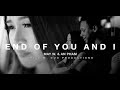 Annie May ft Pham Hông Ân - End Of You And I [Official Music Video]