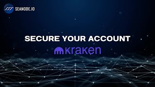 How to Quickly Secure Your KRAKEN Account