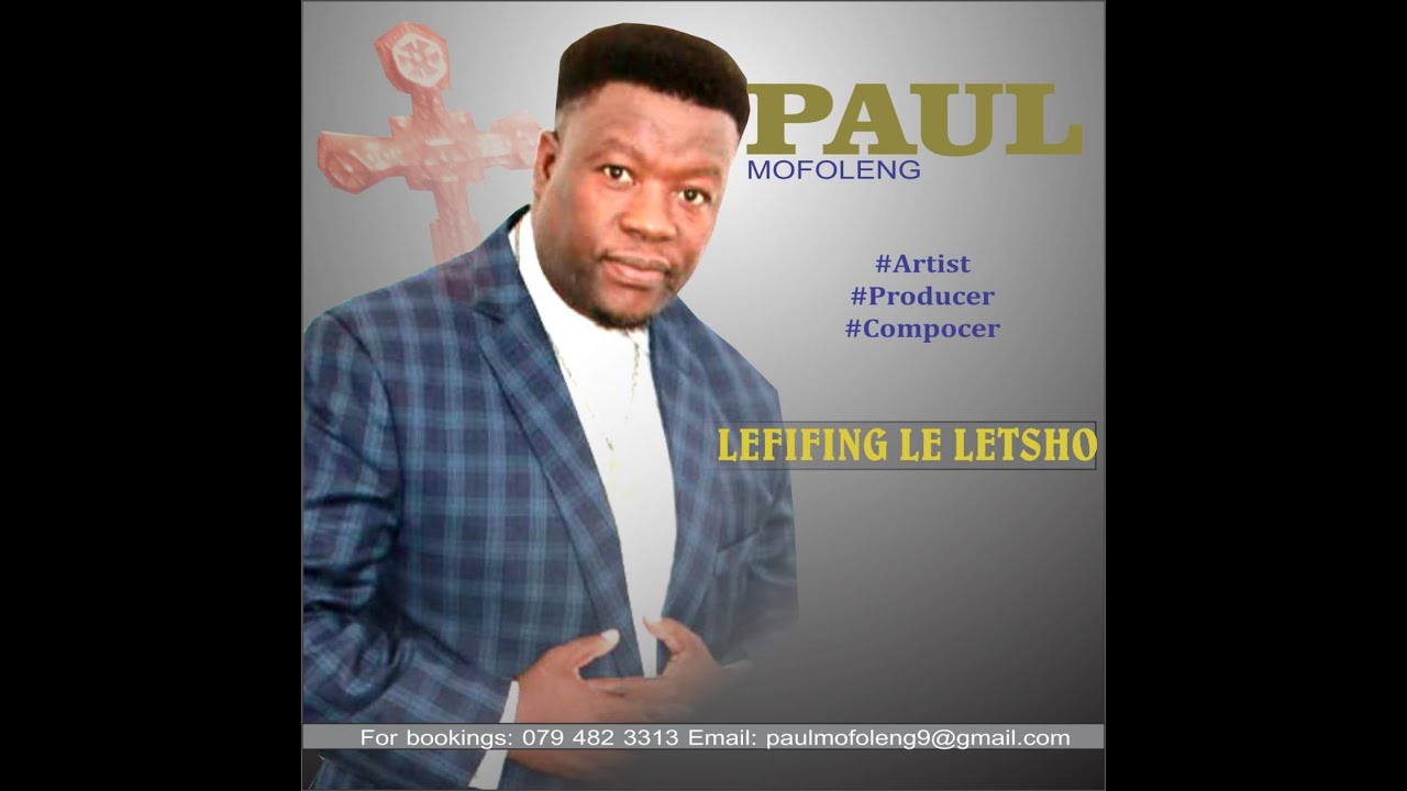 Paul Mofoleng - Lefifing Le Letsho (Lyrics) - YouTube