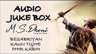 MS Dhoni Movie all songs |Audio jukebox 2020 | Besabriyan | Jab Tak | Phir Kabhi | Parwah Nahin