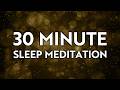 30 Minute Sleep Meditation for Relaxation and Anxiety Relief