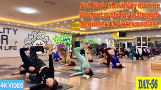 DAY-56 Full Body Flexibility Routine Workout Stretching \u0026 Strength | Master Ranjeet Singh Bhatia |