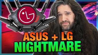 The ASUS + LG Nightmare Scenario