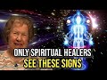 10 Clear Signs You Are A Spiritual Healer ✨ Dolores Cannon
