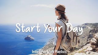 Chill music to start your day | An Indie/Pop/Folk/Acoustic Playlist