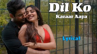 Dil Ko Karar Aaya Full Song (Lyrics) - Neha Kakkar & Yasser Desai | Sidharth Shukla & Neha Sharma