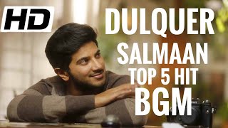 Dulquer salmaan top 5 hit bgm | malayalam movie bgm