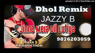 Dil Lutiya Dhol Remix Ver 2 Jazzy B KAKA PRODUCTION Punjabi Remix Songs