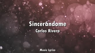 Carlos Rivera - Sincerándome (Letra)